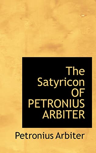 Cover of The Satyricon OF PETRONIUS ARBITER