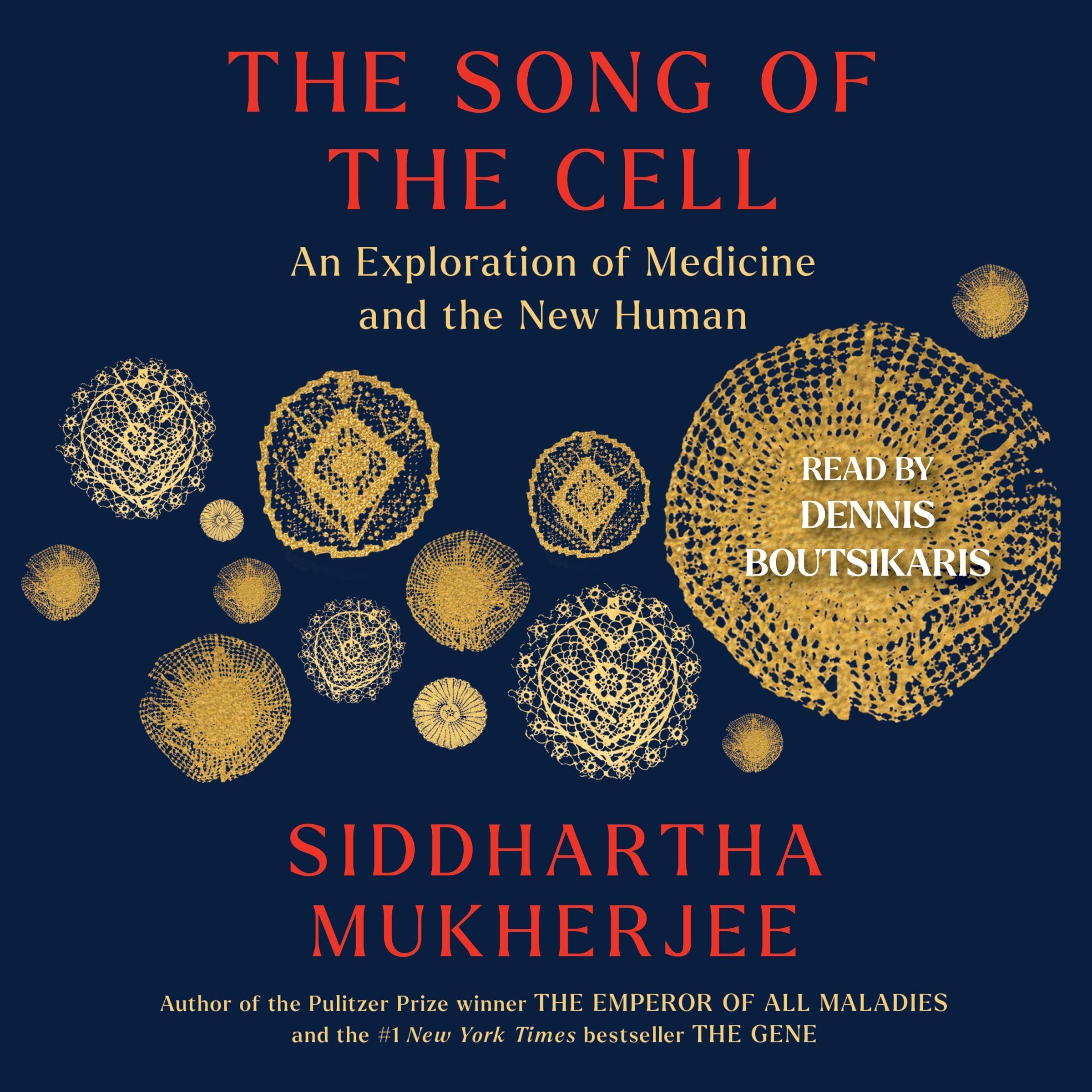 Cover of The Song of the Cell: An Exploration of Medicine and the New Human