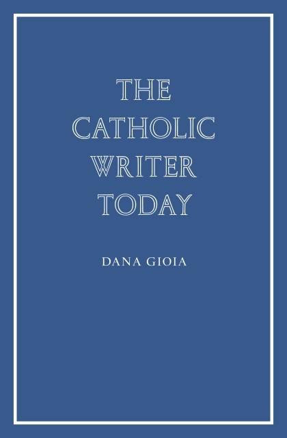 Cover of The Catholic Writer Today: And Other Essays