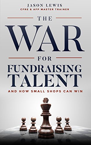 Cover of The War for Fundraising Talent: And How Small Shops Can Win