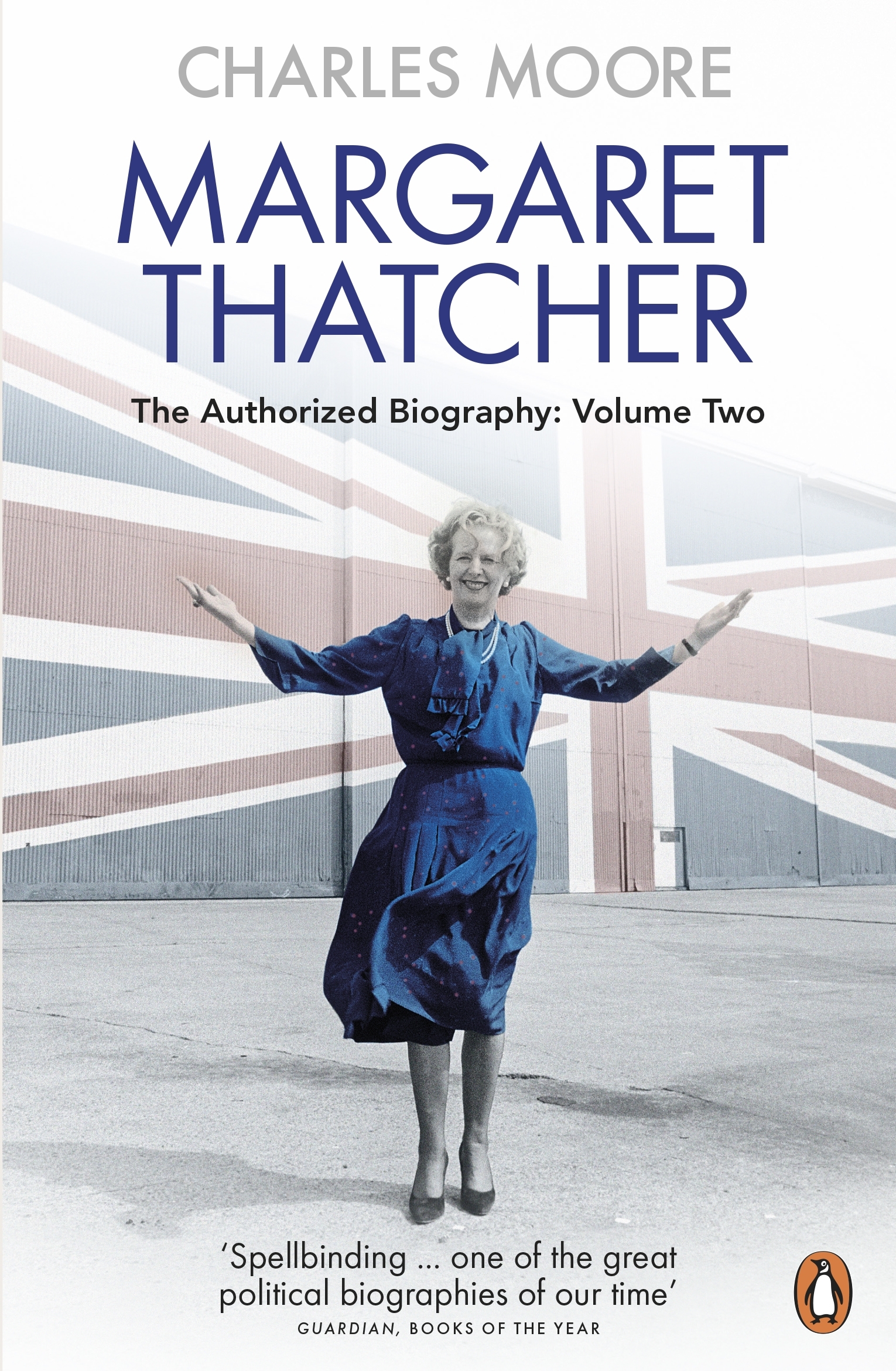 Margaret Thatcher (Volume 2): The Authorized Biography, Volume Two: Everything She Wants
