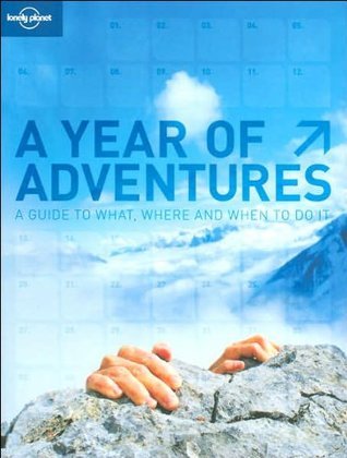 Cover of A Year of Adventures: A Guide to What, Where and When to Do It