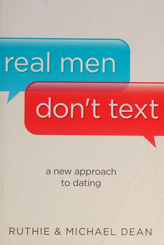 Cover of Real Men Don't Text: A New Approach to Dating