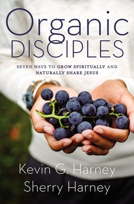 Cover of Organic Disciples: Seven Ways to Grow Spiritually and Naturally Share Jesus