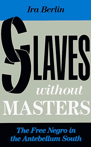 Slaves Without Masters: The Free Negro in the Antebellum South