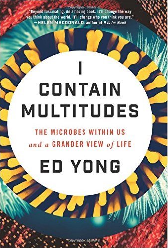 Cover of I Contain Multitudes: The Microbes Within Us and a Grander View of Life by Ed Yong 1 edition
