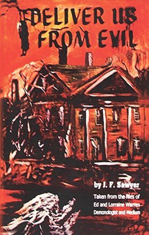 Deliver Us From Evil: From the Case Files of Ed & Lorraine Warren