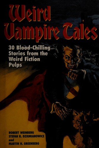 Weird Vampire Tales: 30 Blood-Chilling Stories from the Weird Fiction Pulps