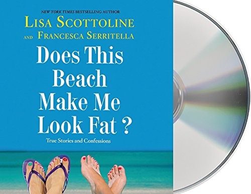 Cover of Does This Beach Make Me Look Fat?: True Stories and Confessions