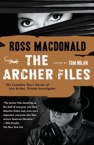 The Archer Files: The Complete Short Stories of Lew Archer, Private Investigator