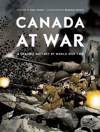 Cover of Canada at War: A Graphic History of World War Two
