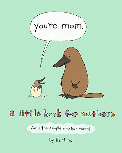 You're Mom: A Little Book for Mothers
