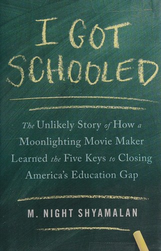 Cover of I Got Schooled: The Unlikely Story of How a Moonlighting Movie Maker Learned the Five Keys to Closing America's Education Gap