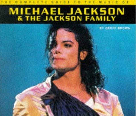 The Complete Guide to the Music of Michael Jackson and the Jackson Family
