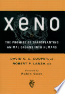 Xeno: The Promise of Transplanting Animal Organs into Humans