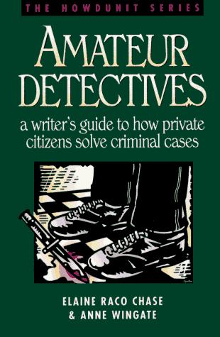 Cover of Amateur Detectives: A Writer's Guide to How Private Citizens Solve Criminal Cases