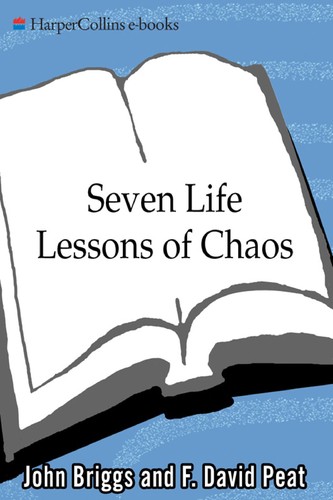 Seven Life Lessons of Chaos: Timeless Wisdom from the Science of Change