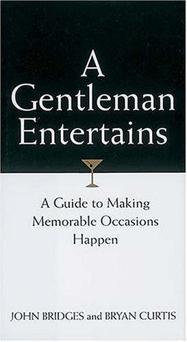 Cover of A Gentleman Entertains: A Guide to Making Memorable Occasions Happen