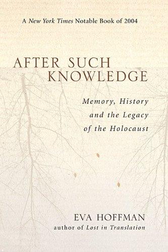 After Such Knowledge: Memory, History, and the Legacy of the Holocaust
