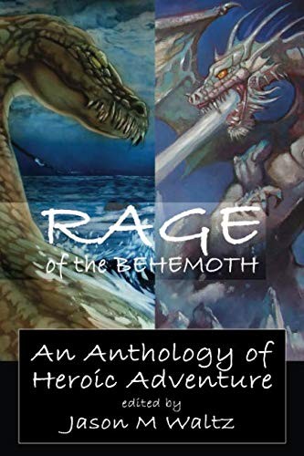 Rage of the Behemoth: An Anthology of Heroic Adventure
