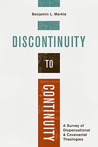Cover of Discontinuity to Continuity: A Survey of Dispensational and Covenantal Theologies