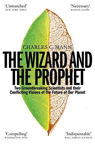 The Wizard and the Prophet: Two Remarkable Scientists and Their Dueling Visions to Shape Tomorrow's World