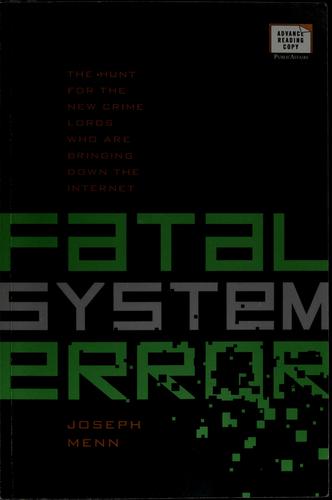 Cover of Fatal System Error: The Hunt for the New Crime Lords Who are Bringing Down the Internet