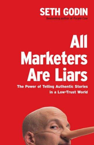 Cover of All Marketers are Liars: The Power of Telling Authentic Stories in a Low-Trust World