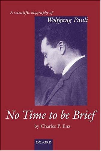 No Time to be Brief: A Scientific Biography of Wolfgang Pauli