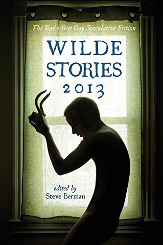 Cover of Wilde Stories 2013: The Year's Best Gay Speculative Fiction
