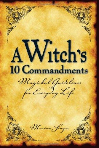 Cover of A Witch's 10 Commandments: Magickal Guidelines for Everyday Life