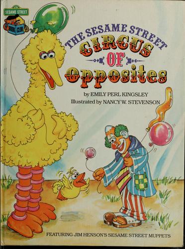 Cover of The Sesame Street Circus of Opposites: Featuring Jim Henson's Sesame Street Muppets