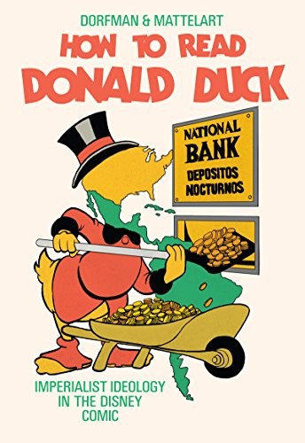 Cover of How to Read Donald Duck: Imperialist Ideology in the Disney Comic