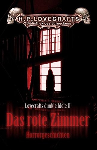 Cover of Das Rote Zimmer: Lovecrafts Dunkle Idole II; Horrorgeschichten