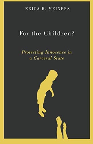 Cover of For the Children?: Protecting Innocence in a Carceral State