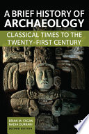 Cover of A Brief History of Archaeology: Classical Times to the Twenty-First Century