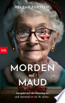 Cover of Morden mit Maud: Sie geht auf die Neunzig zu, und niemand ist vor ihr sicher ...