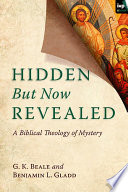 Hidden But Now Revealed: A Biblical Theology Of Mystery