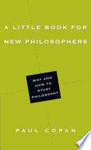 Cover of A Little Book for New Philosophers: Why and How to Study Philosophy