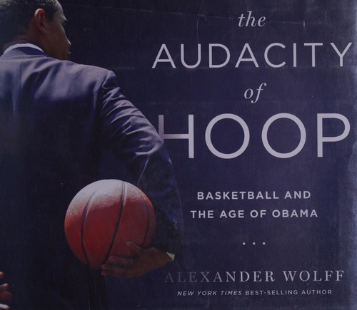 The Audacity of Hoop: Basketball and the Age of Obama