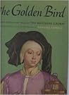 The Golden Bird and Other Fairy Tales of the Brothers Grimm