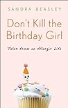 Cover of Don't Kill the Birthday Girl: Tales from an Allergic Life