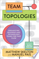 Cover of Team Topologies: Organizing Business and Technology Teams for Fast Flow