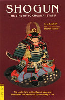 Cover of Shogun The Life Of Tokugawa Ieyasu The Dramatic Story Of The Man Who United Feudal Japan And Established The Traditional Japanese Way Of Life