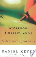 Algernon, Charlie, and I: A Writer's Journey