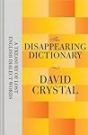 The Disappearing Dictionary: A Treasury of Lost English Dialect Words