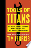 Book cover for Tools of Titans: The Tactics, Routines, and Habits of Billionaires, Icons, and World-Class Performers