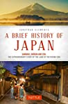 Cover of A Brief History of Japan: Samurai, Shogun and Zen: The Extraordinary Story of the Land of the Rising Sun