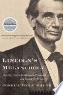 Cover of Lincoln's Melancholy: How Depression Challenged a President and Fueled His Greatness