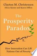 Cover of The Prosperity Paradox: How Innovation Can Lift Nations Out of Poverty